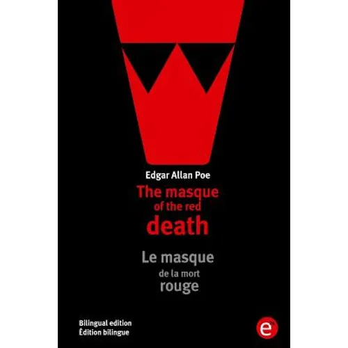 The masque of the red death/Le masque de la mort rouge: Bilingual edition/Édition bilingue