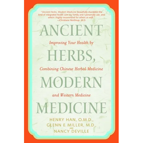 Ancient Herbs, Modern Medicine: Improving Your Health by Combining Chinese Herbal Medicine and Western Medicine
