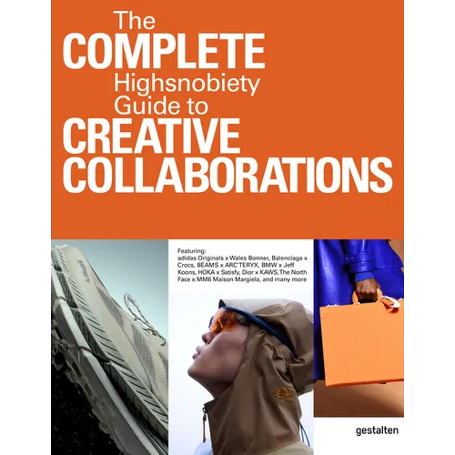The Incomplete Vol. 2: Highsnobiety Guide to Creative Collaborations
