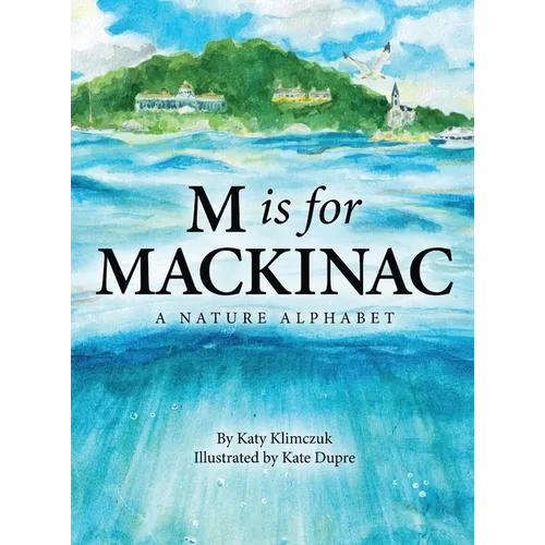 M Is for Mackinac: A Nature Alphabet