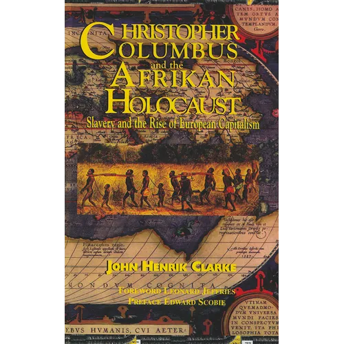 Christopher Columbus and the Afrikan Holocaust: Slavery and the Rise of European Capitalism