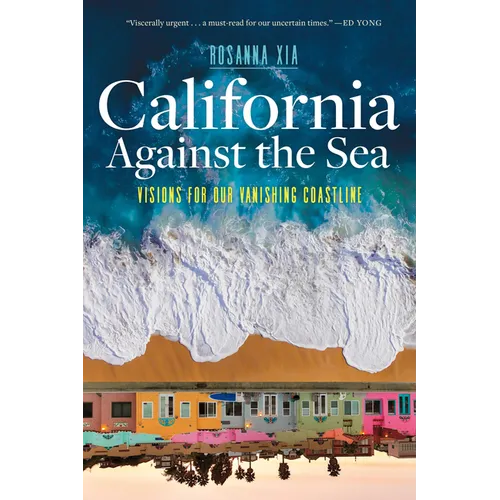 California Against the Sea: Visions for Our Vanishing Coastline