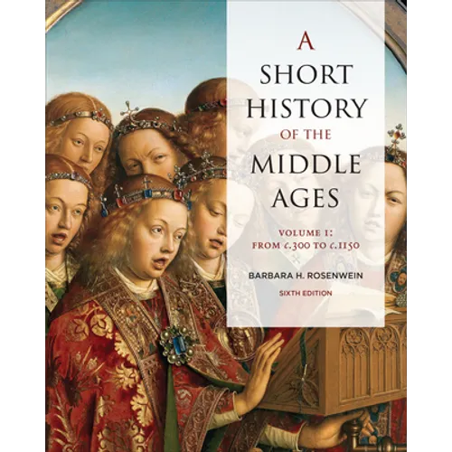 A Short History of the Middle Ages, Volume I: From C.300 to C.1150, Sixth Edition