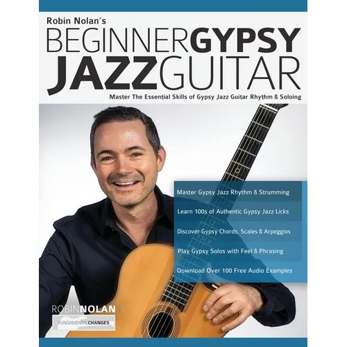 Beginner Gypsy Jazz Guitar: Master the Essential Skills of Gypsy Jazz Guitar Rhythm & Soloing
