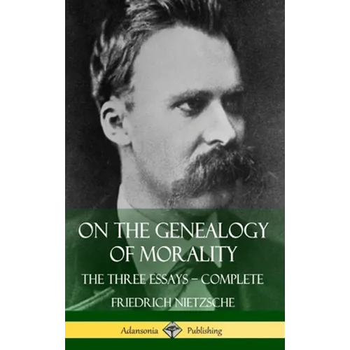 On the Genealogy of Morality: The Three Essays - Complete with Notes (Hardcover)