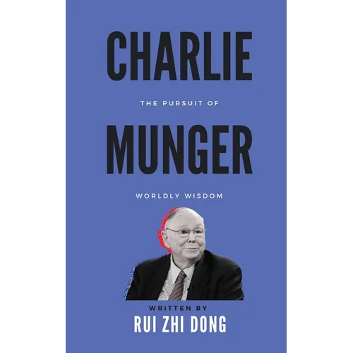 Charlie Munger: The Pursuit of Worldly Wisdom