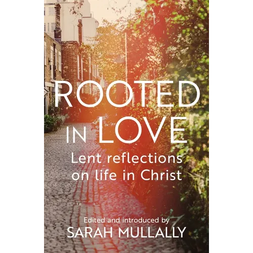 Rooted in Love: Lent Reflections on Life in Christ