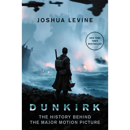 Dunkirk: The History Behind the Major Motion Picture