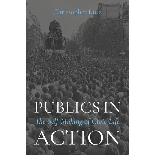 Publics in Action: The Self-Making of Civic Life