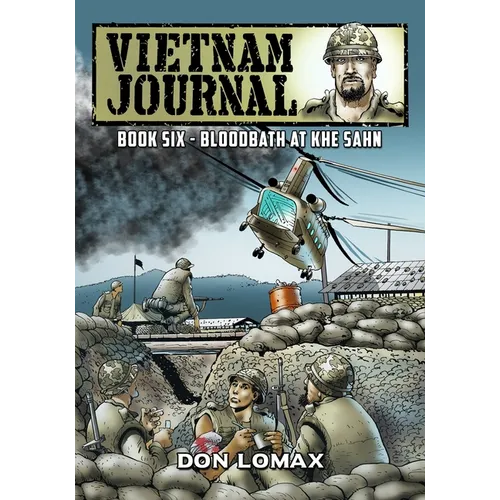 Vietnam Journal - Book Six: Bloodbath at Khe Sanh