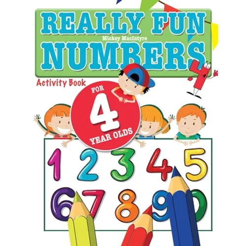Really Fun Numbers For 4 Year Olds: A fun & educational counting numbers activity book for four year old children