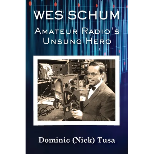 Wes Schum, Amateur Radio's Unsung Hero