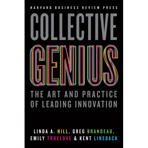 Collective Genius: The Art and Practice of Leading Innovation