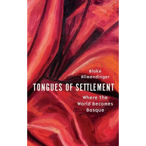 Tongues of Settlement: Where the World Becomes Basque