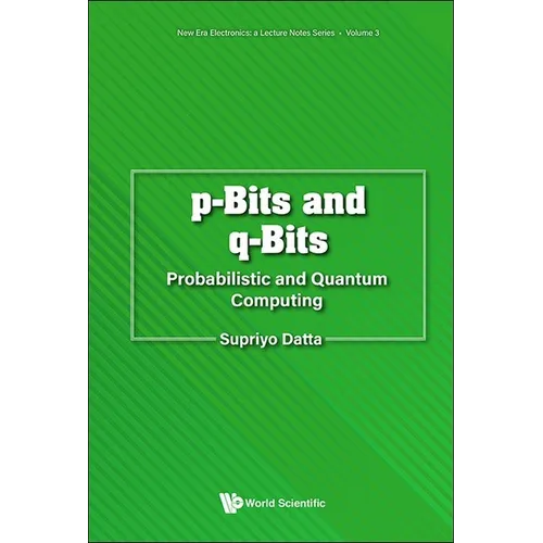 P-Bits and Q-Bits: Probabilistic and Quantum Computing