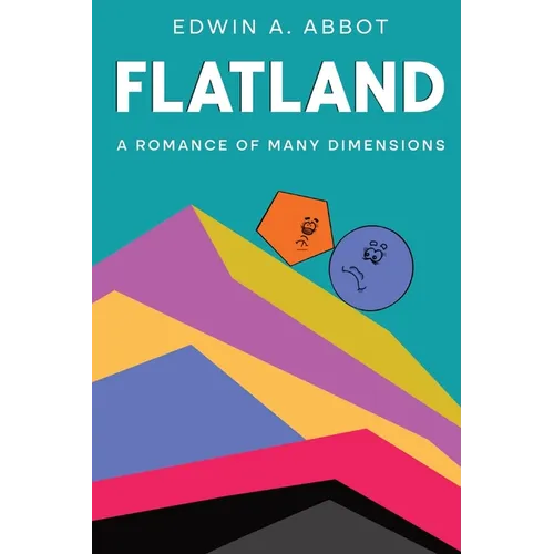 Flatland: A Romance of Many Dimensions (By a Square)