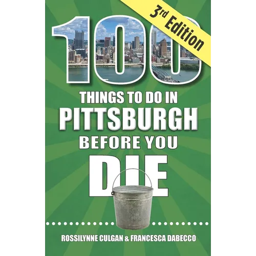 100 Things to Do in Pittsburgh Before You Die, 3rd Edition