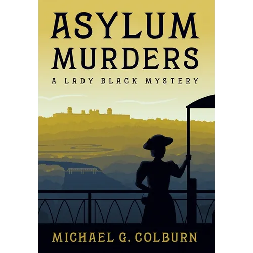 Asylum Murders: A Lady Black Mystery