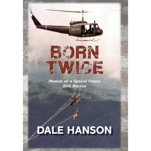 Born Twice: Memoir of a Special Forces SOG Warrior - Hardcover