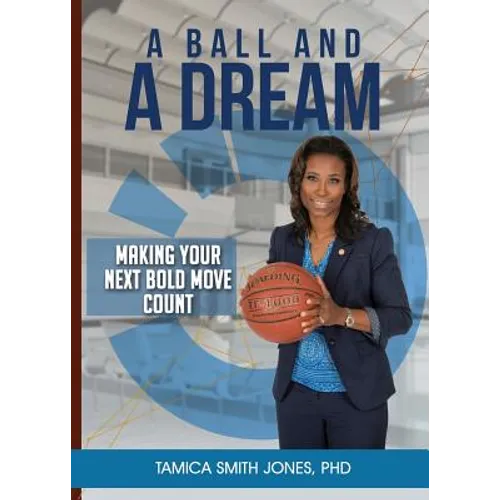 A Ball and a Dream: Making Your Next Bold Move Count