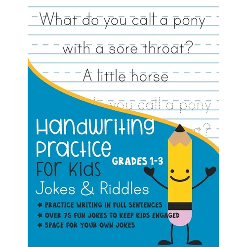 Handwriting Practice for Kids Grade 1-3 Jokes and Riddles: Practice writing in full sentences Over 75 Fun jokes to keep kids engaged Space for your ow