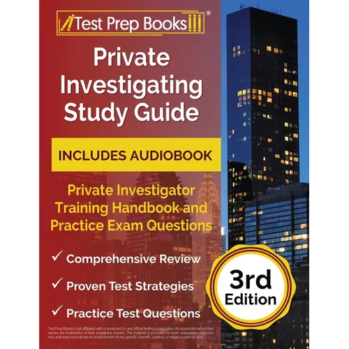 Private Investigating Study Guide: Private Investigator Training Handbook and Practice Exam Questions [3rd Edition]