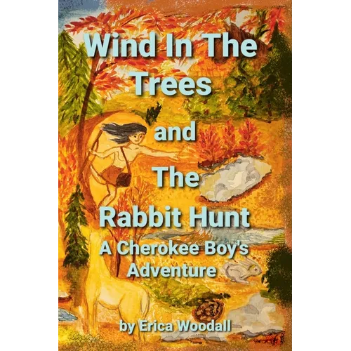 Wind In The Trees and The Rabbit Hunt: A Cherokee Boy's Adventure