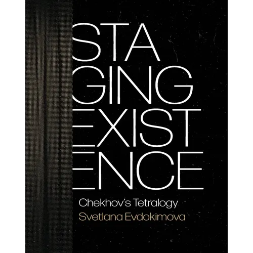 Staging Existence: Chekhov's Tetralogy