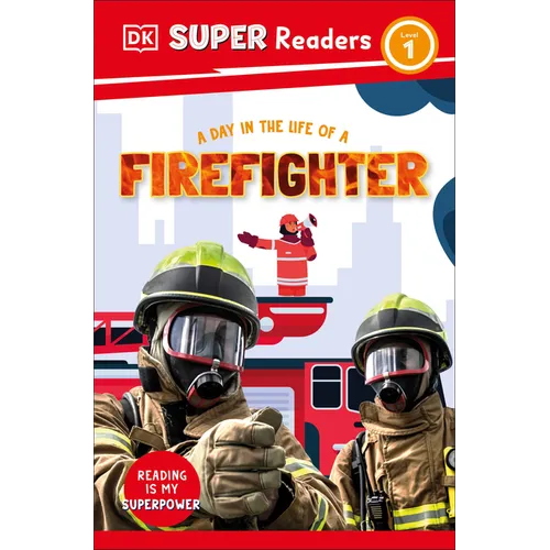 DK Super Readers Level 1 a Day in the Life of a Firefighter
