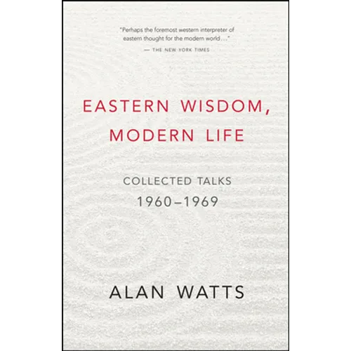 Eastern Wisdom, Modern Life: Collected Talks: 1960-1969