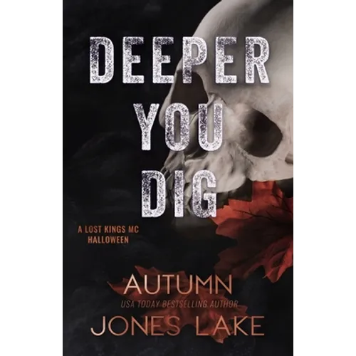 Deeper You Dig: A Lost Kings MC Halloween