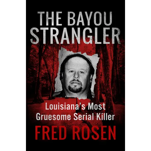 The Bayou Strangler: Louisiana's Most Gruesome Serial Killer
