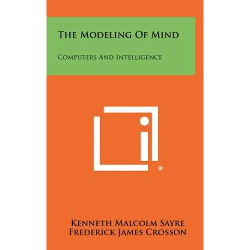 The Modeling of Mind: Computers and Intelligence