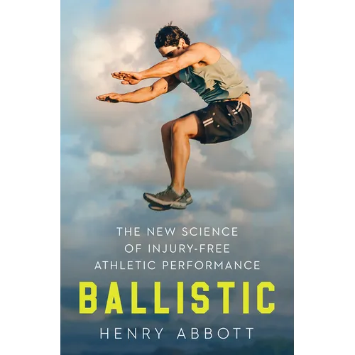 Ballistic: The New Science of Injury-Free Athletic Performance