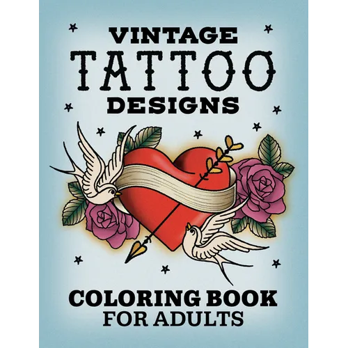 Vintage Tattoo Designs: Coloring Book for Adults