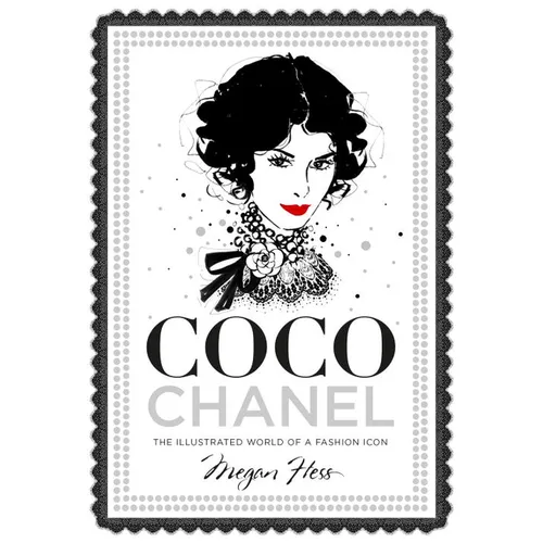 Coco Chanel: The Illustrated World of a Fashion Icon