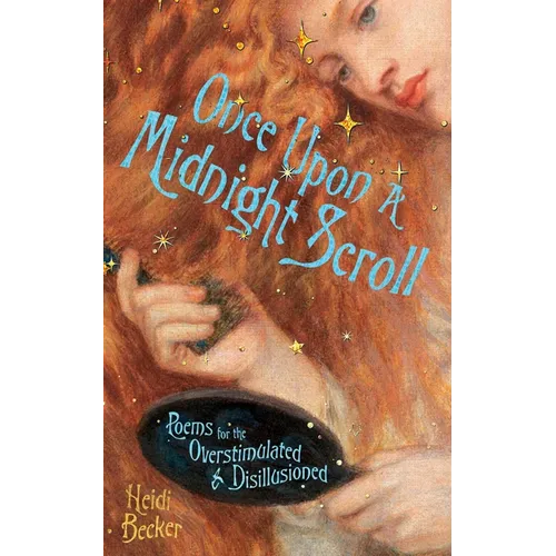Once Upon a Midnight Scroll: Poems for the Overstimulated & Disillusioned