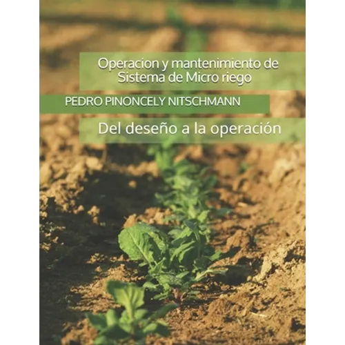 Micro Riego: Operación y Mantenimiento de sistema de Micro Riego agrícola