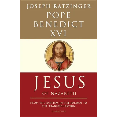 Jesus of Nazareth: From the Baptism in the Jordan to the Transfiguration Volume 1