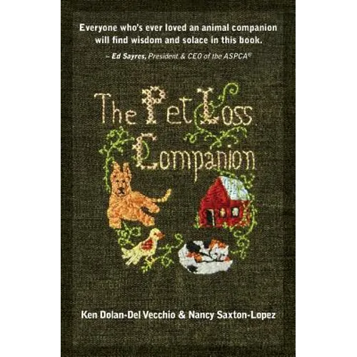 The Pet Loss Companion: Healing Advice from Family Therapists Who Lead Pet Loss Groups