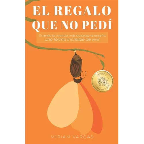 El regalo que no pedí: Cuando la vivencia más dolorosa te enseña una forma increíble de vivir
