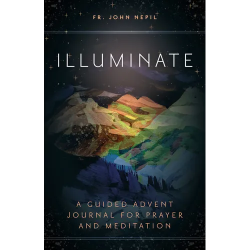 Illuminate: A Guided Advent Journal for Prayer and Meditation