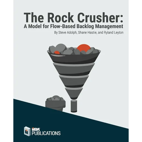 The Rock Crusher: A Model for Flow-Based Backlog Management