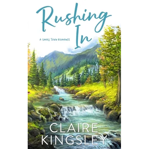 Rushing In: A Small Town Romance