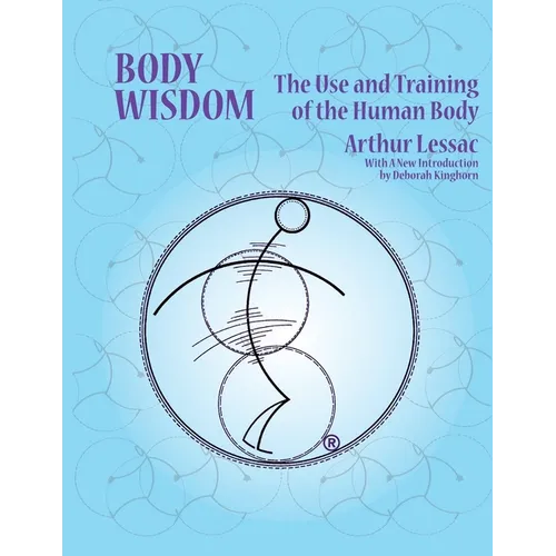 Body Wisdom: the use and training of the human body
