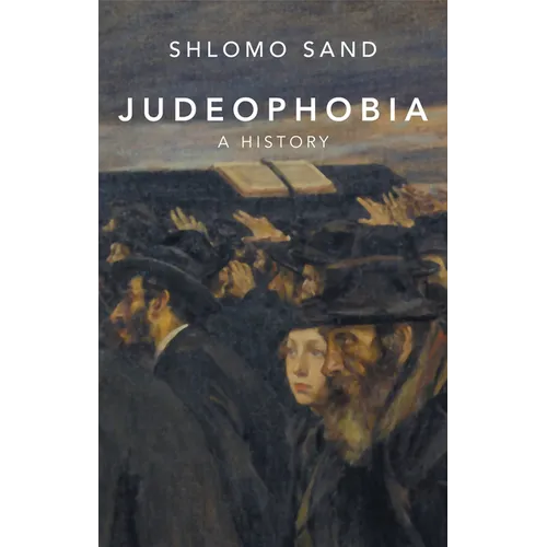 Judeophobia: A History