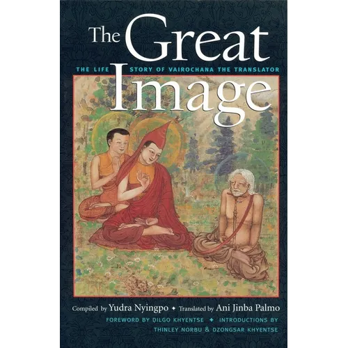 The Great Image: The Life Story of Vairochana the Translator