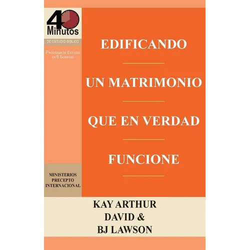 Edificando Un Matrimonio Que En Verdad Funcione / Building a Marriage That Really Works