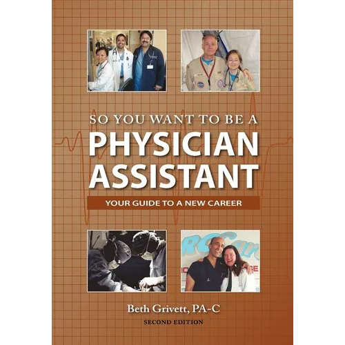 So You Want to Be a Physician Assistant - Second Edition