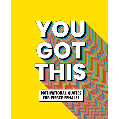 You Got This: Motivational Quotes for Fierce Females